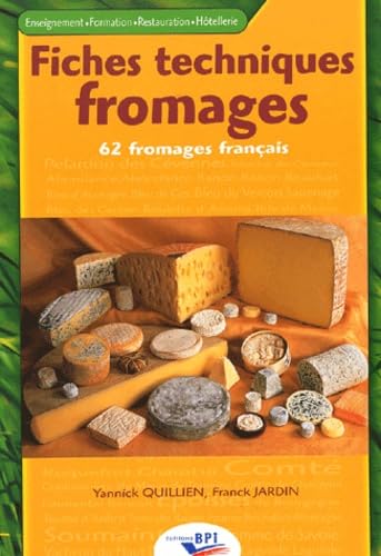 Fiches techniques fromages: 62 fromages français 9782857083672