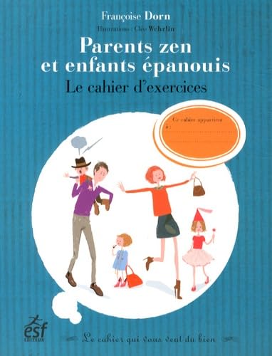 Parents zen et enfants epanouis le cahier d'exercices 9782710125945