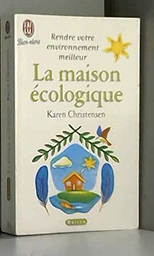 LA MAISON ECOLOGIQUE.: Astuces et conseils pour vivre mieux 9782290071526