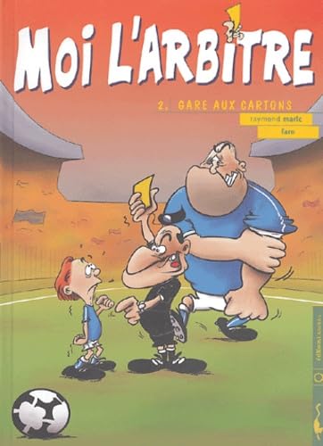 Moi, l'arbitre, tome 2 : gare aux cartons 9782914203647