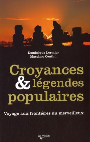 Croyances et légendes populaires: Voyages aux frontières du merveilleux 9782732894102