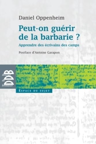 Peut-on guérir de la barbarie ?: Apprendre des écrivains des camps 9782220064574