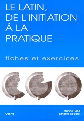 Le latin : de l'initiation à la pratique. Fiches et exercices, volume 2 9782708007819