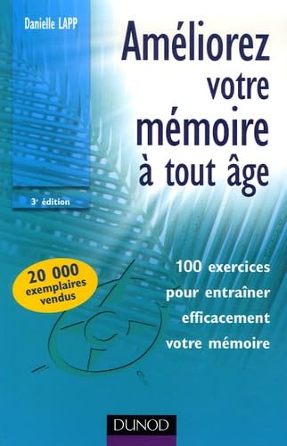 Améliorez votre mémoire à tout âge: 100 exercices pour entraîner efficacement votre mémoire 9782100500284