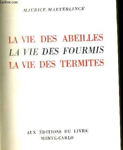 LA VIE DES ABEILLES LA VIE DES FOURMIS LA VIE DES TERMITES EN 1 VOLUME