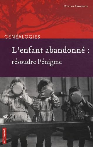 L'enfant abandonné : résoudre l'énigme 9782746713994