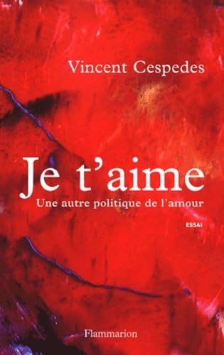 Je t'aime : Une autre politique de l'amour 9782080684660