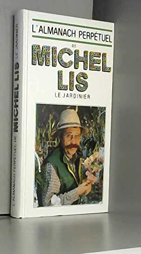 L'Almanach perpétuel de Michel Lis le jardinier 9782724270488