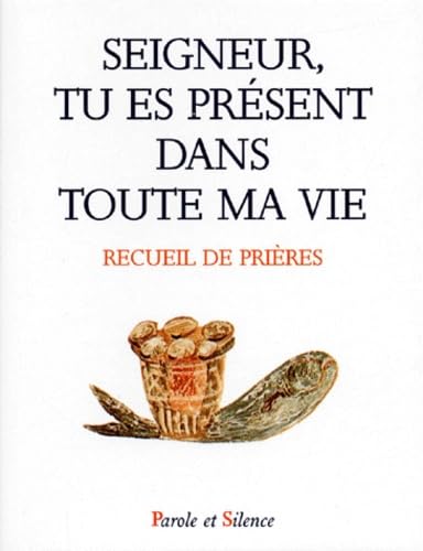 Seigneur tu es present dans toute ma vie 9782911940842