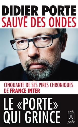 Sauvé des ondes: Cinquante de ses pires chroniques de France Inter 9782352871965