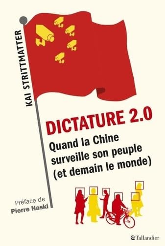 Dictature 2.0: Quand la Chine surveille son peuple (et demain le monde) 9791021043176