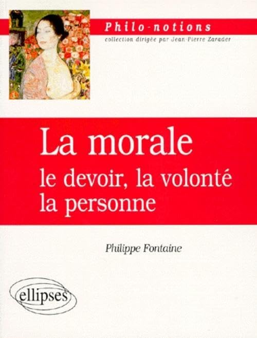 La morale : Le devoir, la volonté, la personne 9782729857714