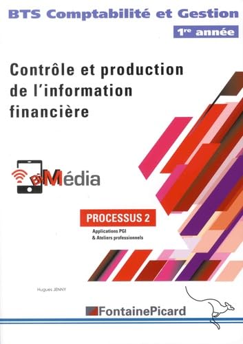 Contrôle et production de l'information financière BTS Comptabilité et Gestion 1re année: Processus 2, Applications PGI & Ateliers professionnels 9782744629235