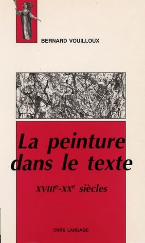 La Peinture dans le texte, XVIIIe et XXe siècles, 1re édition 9782271052384