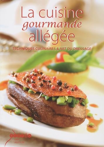 La cuisine gourmande allégée: Techniques culinaires & art du dressage 9782866175689