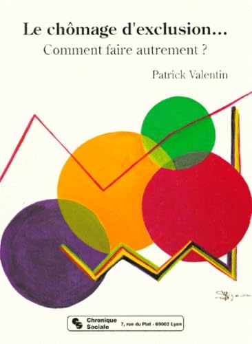 Le chômage d'exclusion...: Comment faire autrement ? 9782850081767