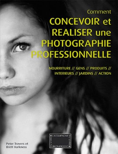 Comment concevoir et réaliser une photographie professionnelle 9782912679956