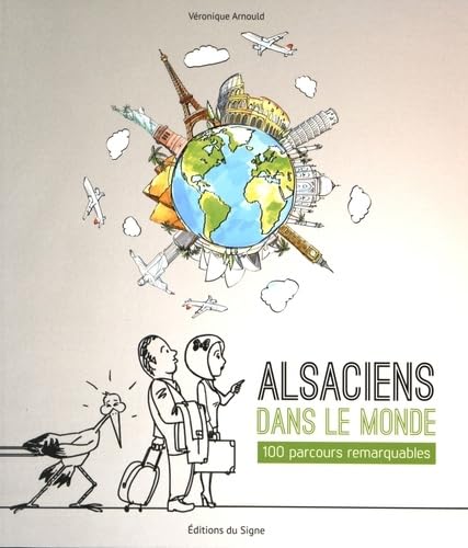 Alsaciens Dans le Monde,100 Parcours Remarquables 9782746833845
