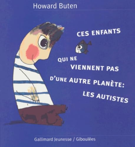 Ces enfants qui ne viennent pas d'une autre planète - Les Autistes- A partir de 7 ans 9782070549559