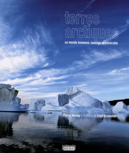 Terres arctiques: Un monde immense, sauvage et vulnérable 9782812600487