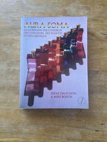 AURA SOMA.: La guérison par l'énergie des couleurs, des plantes et des cristaux 9782702903360