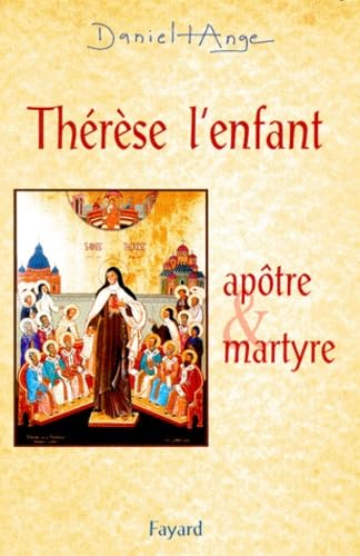 Thérèse, l'enfant : apôtre et martyre 9782213600260
