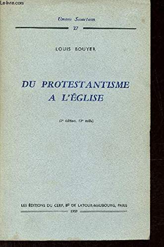 Du protestantisme à l'église - 3e édition - Collection Unam Sanctam n°27.