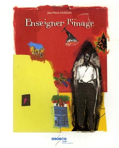 Enseigner l'image: Réflexions sur les enjeux et les méthodes de la communication pédagogique 9782866325367