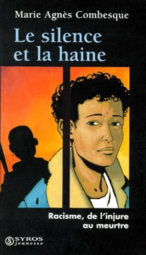 Le silence et la haine: Racisme, de l'injure au meurtre 9782841464623