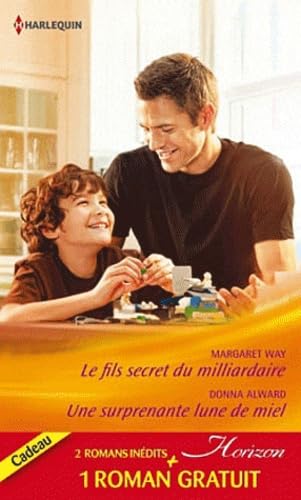Le fils secret du milliardaire ; Une surprenante lune de miel ; Une incroyable rencontre 9782280245067