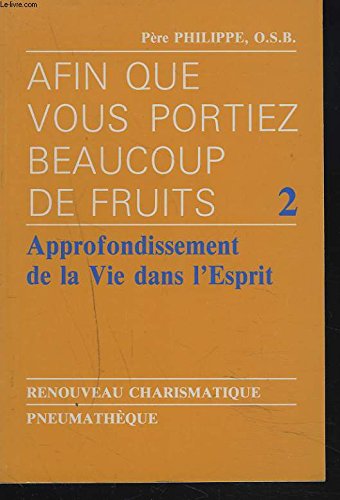 Afin que vous portiez beaucoup de fruits, Tome 2 : Approfondissement de la vie dans l'esprit 9782858470365