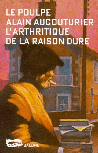 L'arthritique de la raison dure 9782842191740