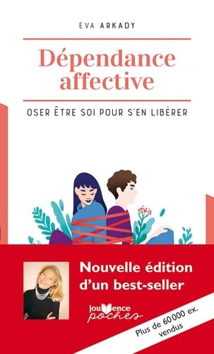 Dépendance affective: Oser être soi pour s'en libérer 9782889534166