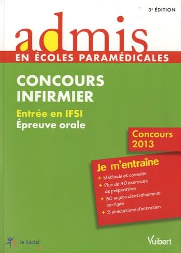 Concours Infirmier - Épreuve orale - Admis - Je m'entraîne - Concours 2013 9782311013696
