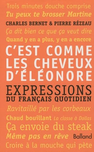 C'est comme les cheveux d'Eléonore: Expressions du français quotidien 9782353150861