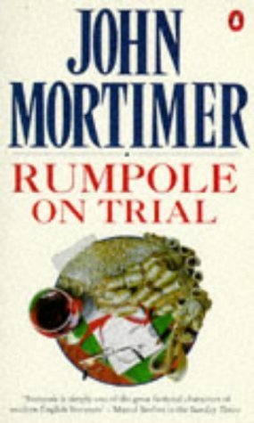 Rumpole On Trial: Rumpole And the Children of the Devil;Rumpole And the Eternal Triangle;Rumpole And the Miscarriage of Justice;Rumpole And the Family ... the Reform of Joby Jonson;Rumpole On Trial 9780140169584