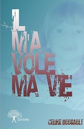 Il m'a volé ma vie 9782332782090