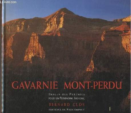 Gavarnie Mont-Perdu: Images des Pyrénées pour un patrimoine mondial, vallée de Gavarnie, cirque d'Estaubé, vallée de Pinède, canyon de Niscle, vallée d'Ordesa 9782906922341