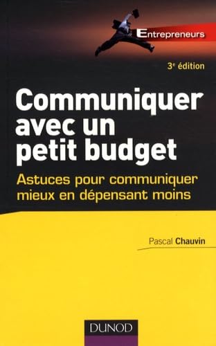 Communiquer avec un petit budget: Astuces pour communiquer mieux en dépensant moins 9782100516674