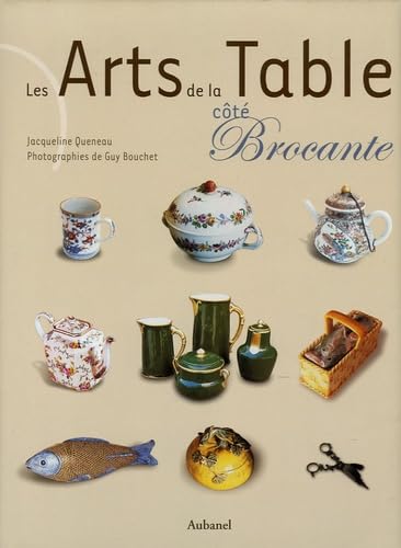 Les Arts de la Table côté Brocante 9782700603934
