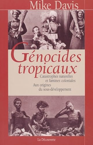 Génocides tropicaux : Catastrophes naturelles et famines coloniales, 1870-1900 - Aux origines du sous-développement 9782707136060