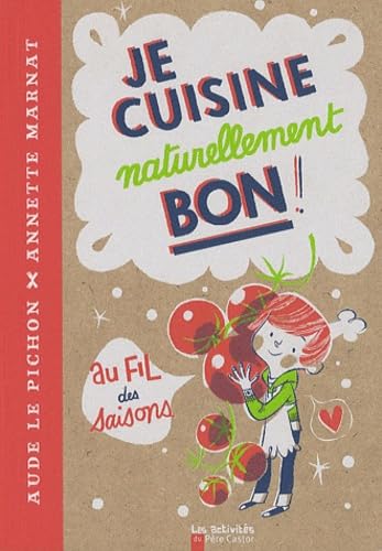 Je cuisine naturellement bon ! au fil des saisons 9782081230040