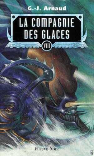 La compagnie des glaces, tome 8 : Mausolée pour une locomotive, dans le ventre d'une légende, les échafaudages d'épouvante, les montagne affamées 9782265065178