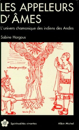 Les Appeleurs d'âmes : L'Univers chamanique des Indiens des Andes 9782226024770