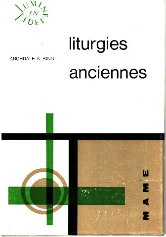 Liturgies Anciennes. Traduit de l'Anglais par Bernard Poupard.