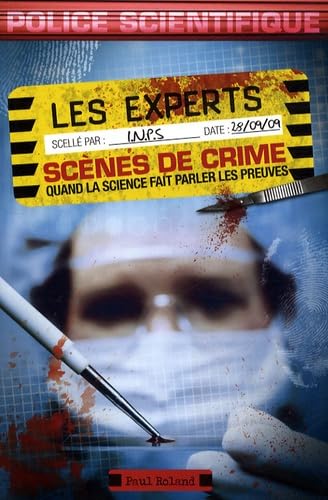 Les experts - scènes de crime: Quand la science fait parler les preuves 9782357260245