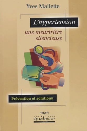 L'hypertension, une meurtrière silencieuse 9782764008102