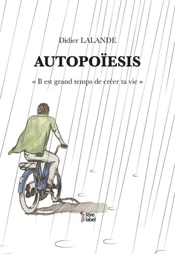 Autopoiesis: Il est grand temps de créer sa vie 9782361283520