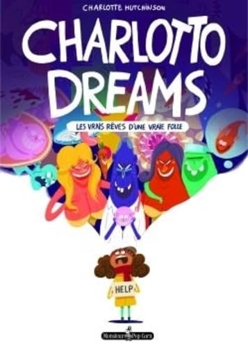 Charlotto dreams: Les vrais rêves d'une vraie folle 9791090962453