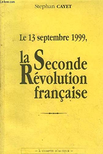 Le 13 septembre 1999, la seconde Révolution française 9782951157620